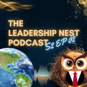 The Leadership Nest Podcast - S2 EP002