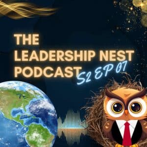 The Leadership Nest Podcast - S2 EP007